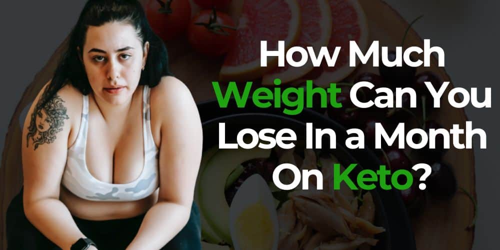 how-much-weight-can-you-lose-in-a-month-on-keto-easily